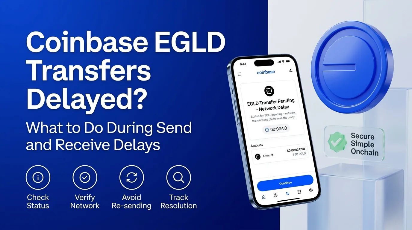 Coinbase EGLD Sends and Receives Delayed: What to Do